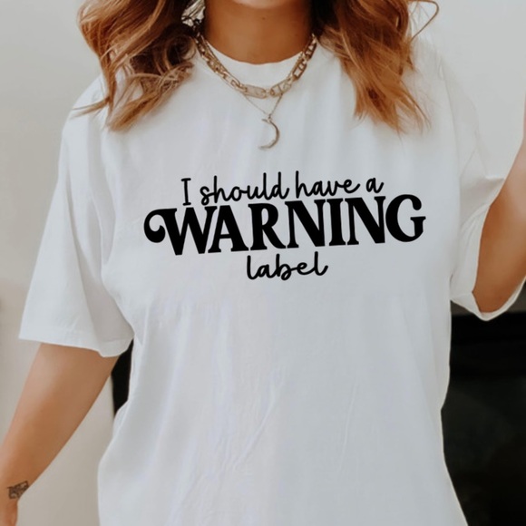 I should have a warning label Funny Graphic Shirt S-5X - Picture 6 of 9